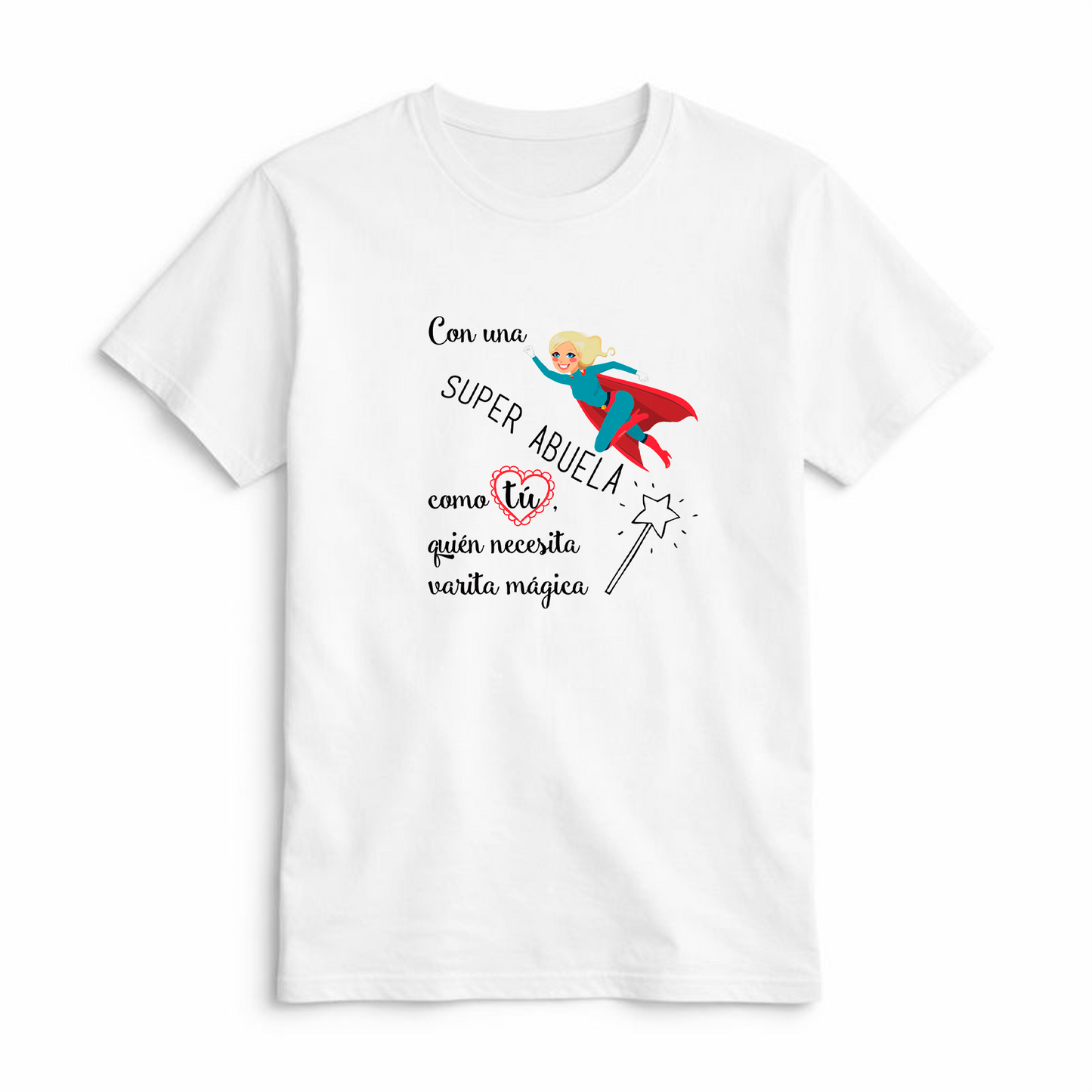 Camiseta Con una Súper Abuela como Tú Quién Necesita Varita Mágica