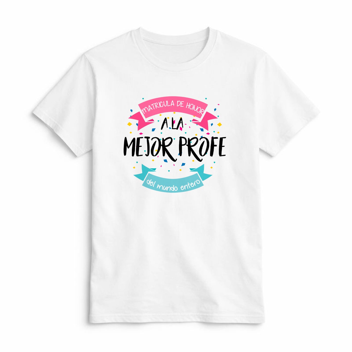 Camiseta Matrícula de Honor a la Mejor Profe del Mundo Entero