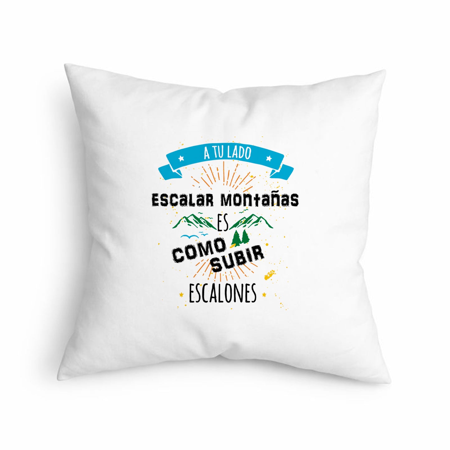 Cojín A Tu Lado Escalar Montañas es Como Subir Escalones