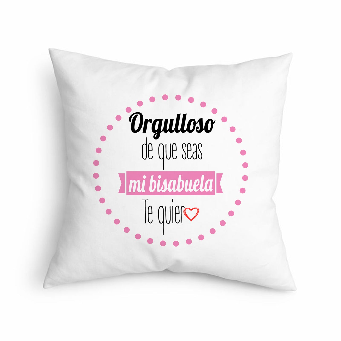 Cojín para abuela y bisabuela “Orgullosa de que seas mía”