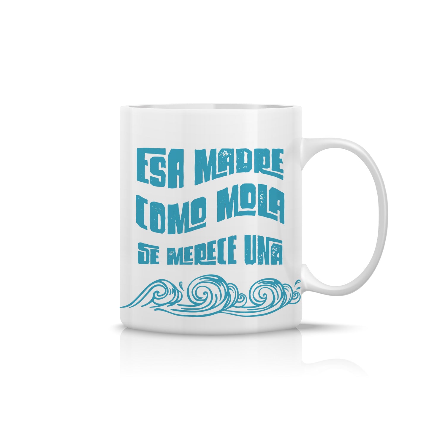 Taza para mamá - Esa madre como mola “Se merece una ola”