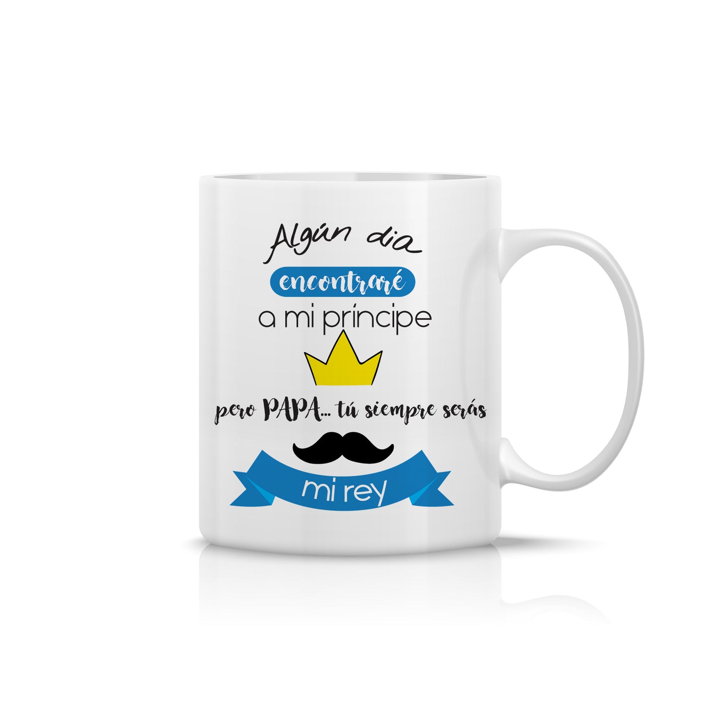 Taza para Padre “Algún día encontraré a mi príncipe… pero papá, tú siempre serás mi rey”