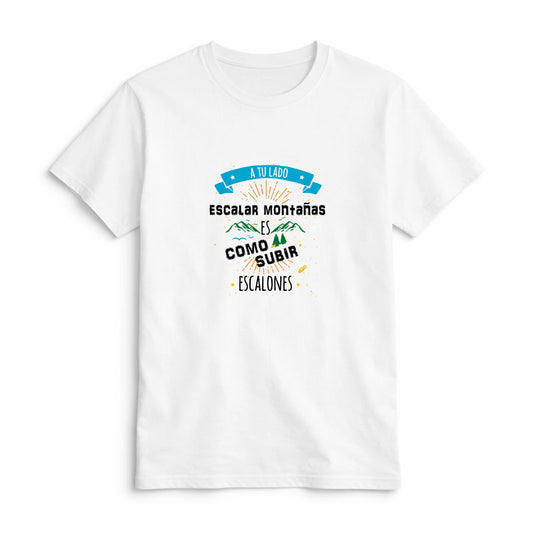 Camiseta A Tu Lado Escalar Montañas es como Subir Escalones