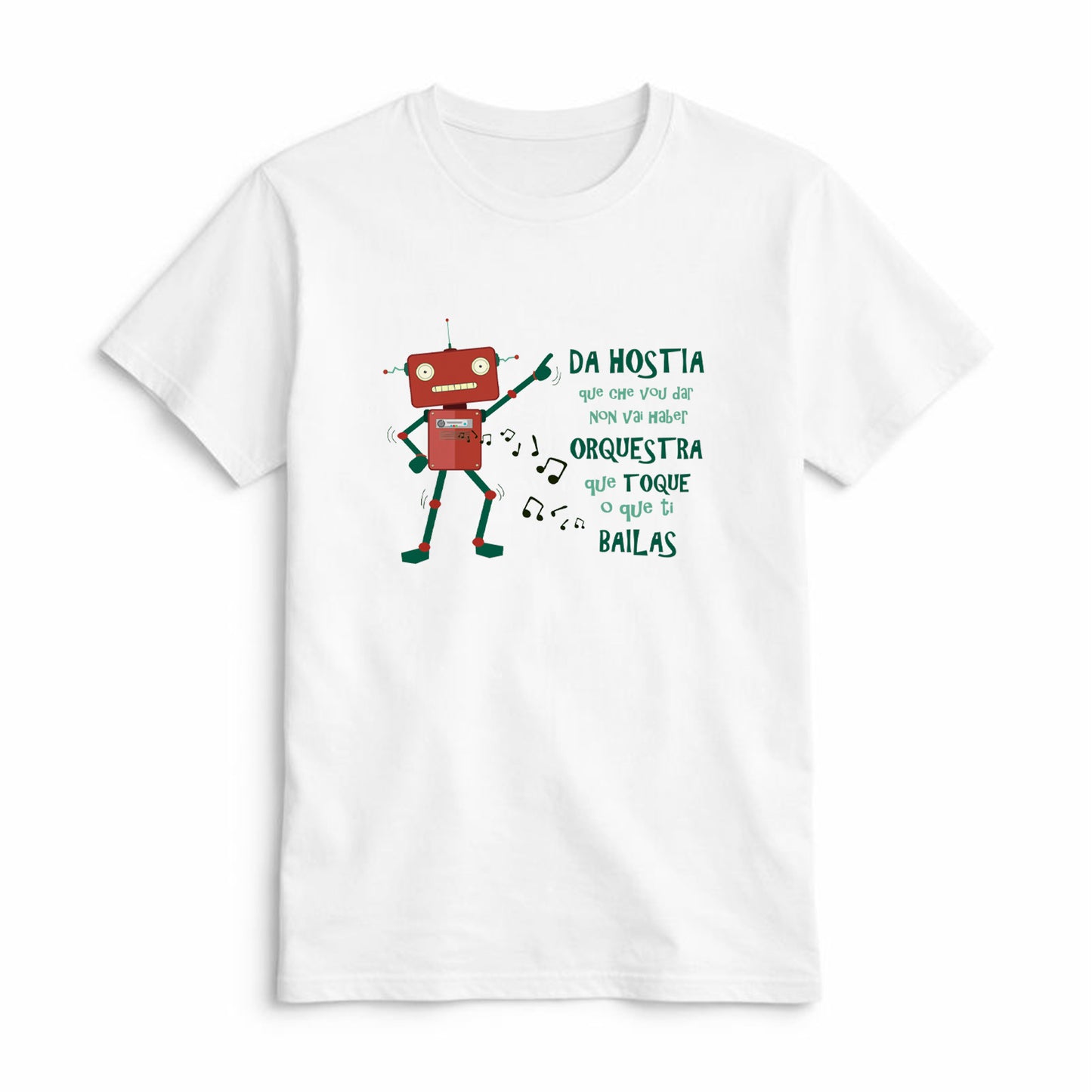 Camiseta Da Hostia que Che Vou Dar Non Vai Haber Orquesta que Toque o que Ti Bailas