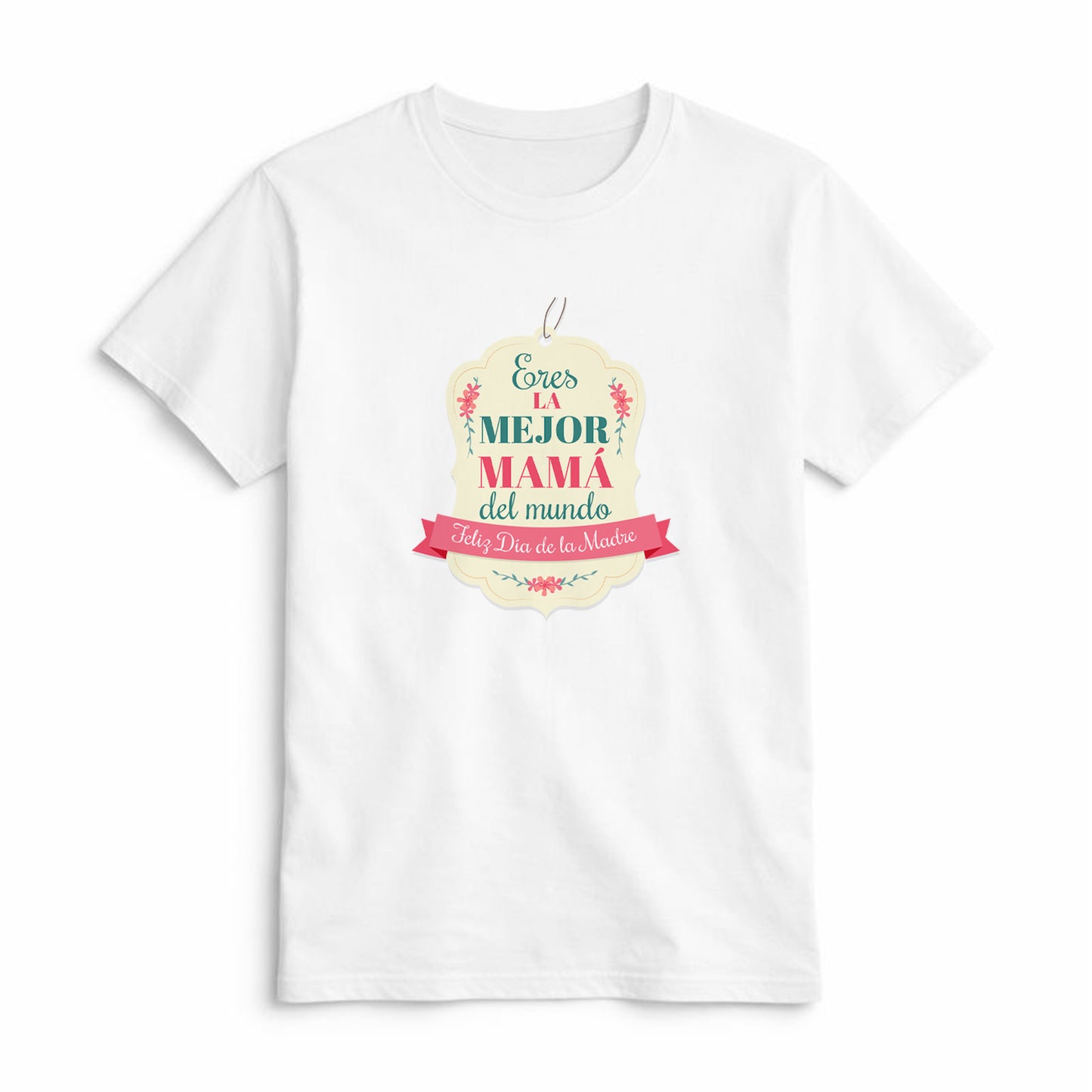 Camiseta Eres la Mejor Mamá del Mundo