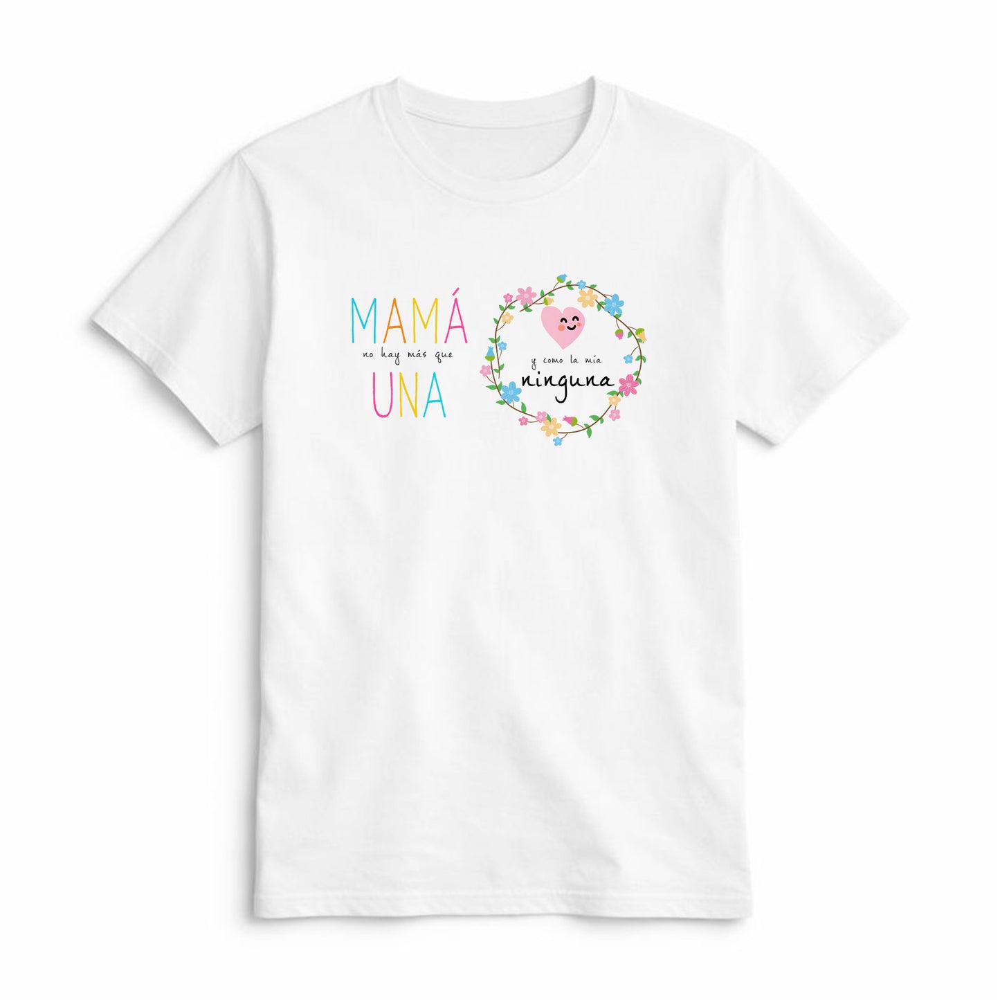 Camiseta Mamá no Hay Más que Una y como la Mía Ninguna