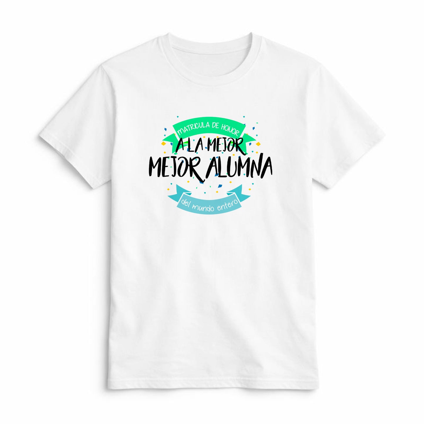Camiseta Matrícula de Honor a la Mejor Alumna del Mundo Entero