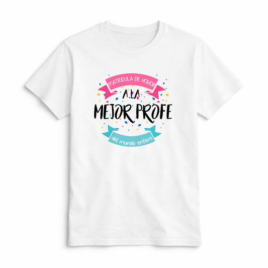Camiseta Matrícula de Honor a la Mejor Profe del Mundo Entero