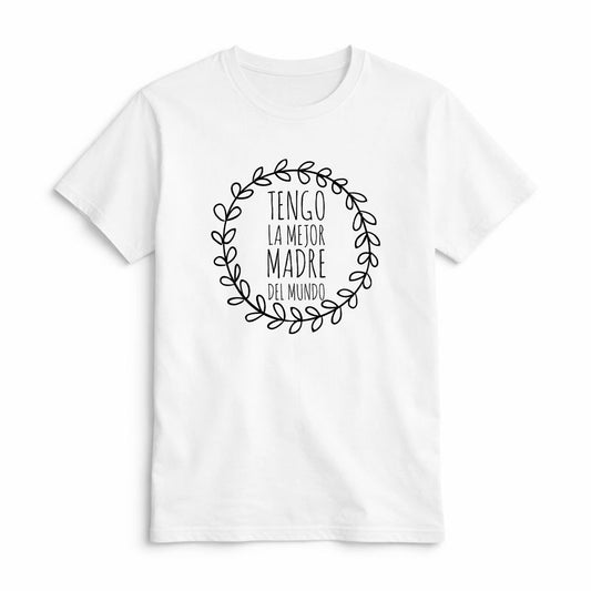Camiseta Tengo la Mejor Madre del Mundo