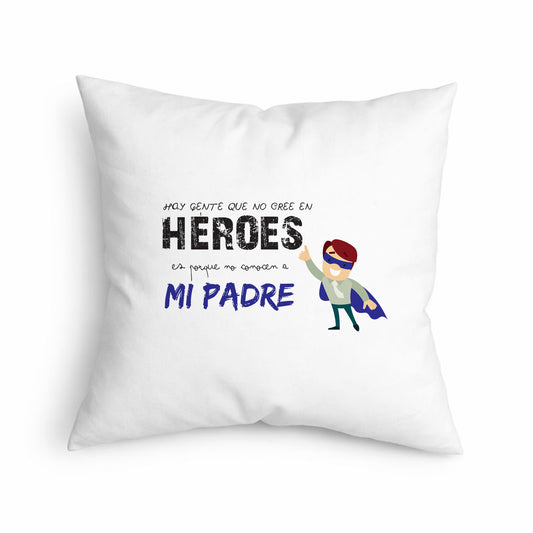 Cojín para padre “Si no crees en héroes es porque no conoces al mío”