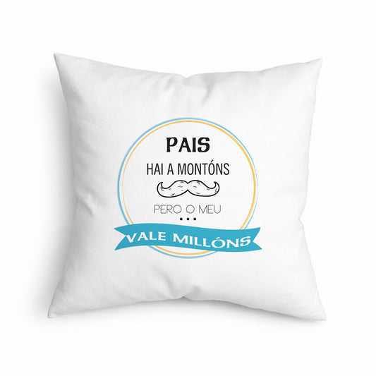Cojín para pai “Pais hai a montóns, pero o meu vale millóns”