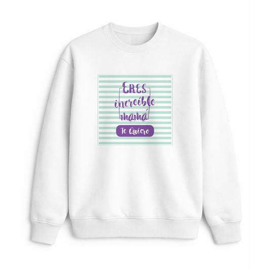Sudadera para mamá con frase eres increíble mamá