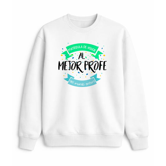 Sudadera mejor profe del mundo matrícula de honor regalo