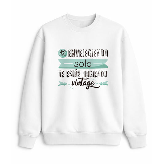 Sudadera no estás envejeciendo vintage regalo cumpleaños