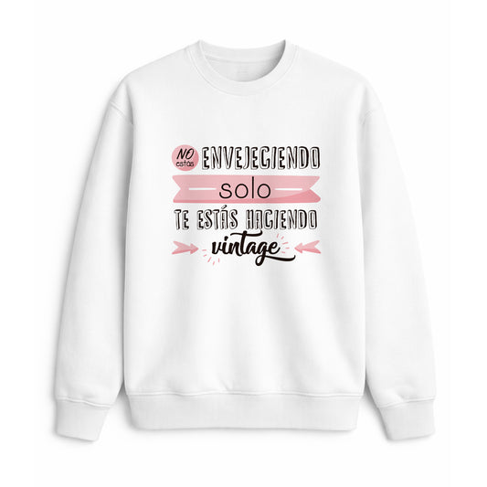 Sudadera no estás envejeciendo te estás haciendo vintage regalo divertido