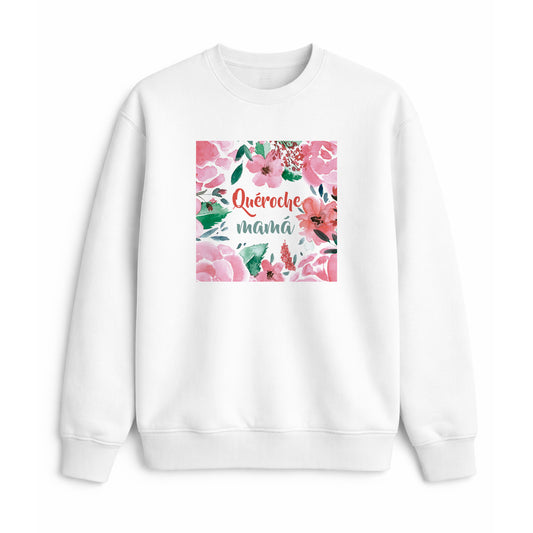 Sudadera “Quéroche Mamá” con flores