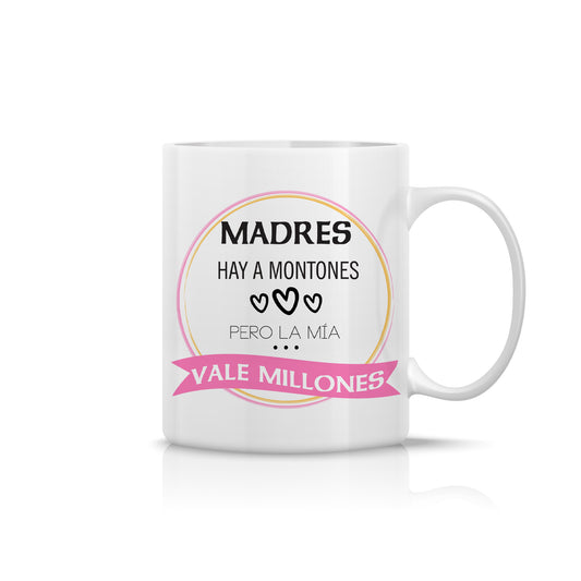 Taza “Madres hay a montones, pero la mía vale millones” – Regalo para mamá