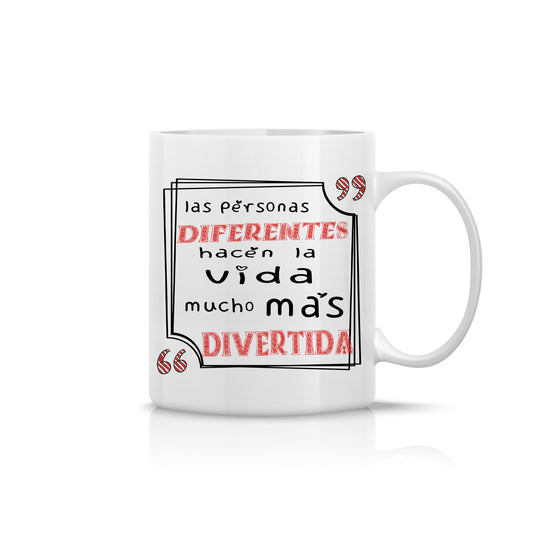 Taza “Las personas diferentes hacen la vida mucho más divertida”