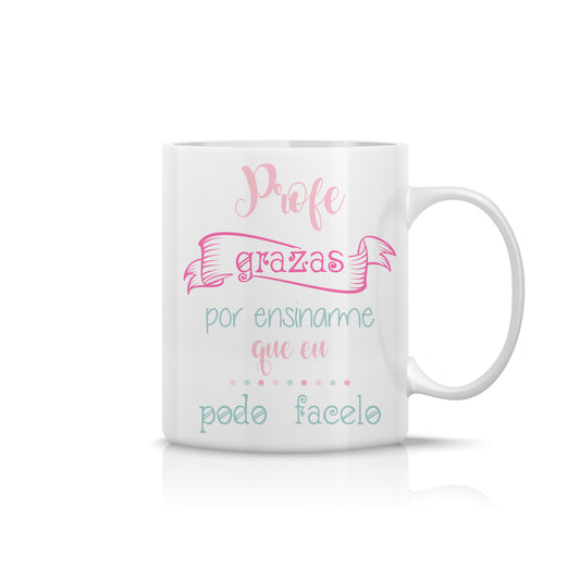 Taza “Profe, grazas por ensinarme que eu podo facelo” – Regalo en gallego